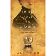 Things Half in Shadow 9781476761725
