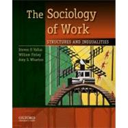 The Sociology of Work Structures and Inequalities 9780195381726