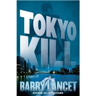 Tokyo Kill A Thriller 9781451691726