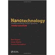 Nanotechnology: Understanding Small Systems, Third Edition 9781482211726