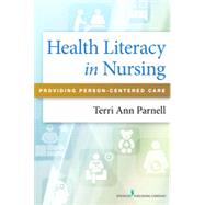 Health Literacy in Nursing: Providing Person- centered Care 9780826161727