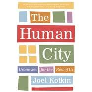 The Human City Urbanism for the Rest of Us 9781572841727