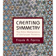 Creating Symmetry: The Artful Mathematics of Wallpaper Patterns 9780691161730