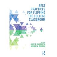 Best Practices for Flipping the College Classroom 9781138021730