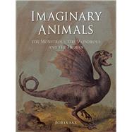 Imaginary Animals: Monstrous, Wondrous and Human 9781780231730