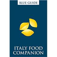 Blue Guide Italy Food Companion 9781905131730