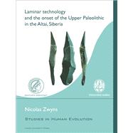 Laminar Technology and the Onset of the Upper Paleolithic in the Altai, Siberia 9789087281731
