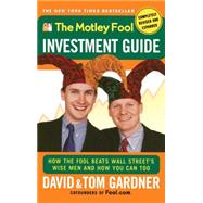 The Motley Fool Investment Guide How The Fool Beats Wall Street's Wise Men And How You Can Too 9780743201735