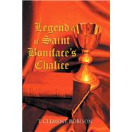 Legend of Saint Boniface’s Chalice 9781796021738