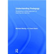 Understanding Pedagogy: Developing a critical approach to teaching and learning 9780415571739