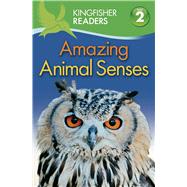 Kingfisher Readers L2: Amazing Animal Senses 9780753471739