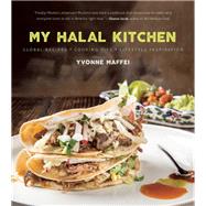 My Halal Kitchen Global Recipes, Cooking Tips, and Lifestyle Inspiration 9781572841741