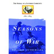 Seasons of War The Ordeal of a Southern Community 1861-1865 9781476731742