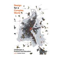 Design for a Complex World: Challenges in Practice and Education 9781907471742
