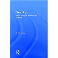 Yearning: Race, Gender, and Cultural Politics 9781138821743