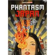 Phantasm Japan Fantasies Light and Dark, From and About Japan 9781421571744