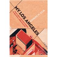 My Los Angeles: From Urban Restructuring to Regional Urbanization 9780520281745