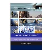 Solar Energy Markets: An Analysis of the Global Solar Industry 9780123971746