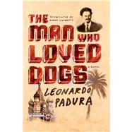 The Man Who Loved Dogs A Novel 9780374201746