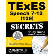 Texes Speech 7-12 129 Secrets: Texes Test Review for the Texas Examinations of Educator Standards 9781627331746