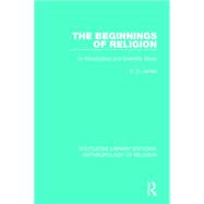 The Beginnings of Religion: An introductory and Scientific Study 9781138641747