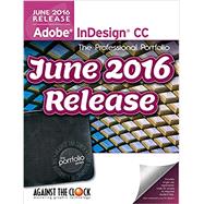 Adobe Indesign CC 2016: The Professional Portfolio Series 9781936201747