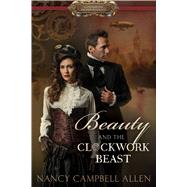 Beauty and the Clockwork Beast 9781629721750