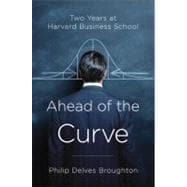 Ahead of the Curve Two Years at Harvard Business School 9781594201752