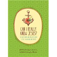Can I Really Know Jesus? 9781496411754