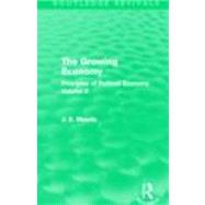 The Growing Economy (Routledge Revivals): Principles of Political Economy Volume II 9780415621755