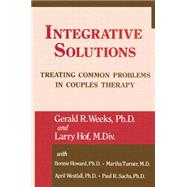 Integrative Solutions: Treating Common Problems In Couples Therapy 9781138871755