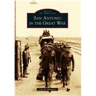 San Antonio in the Great War 9781467131759