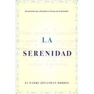 La serenidad: Encontrando paz y felicidad en la Oración de la Serenidad 9780829701760