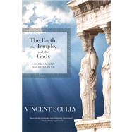 The Earth, the Temple, and the Gods Greek Sacred Architecture 9781595341761