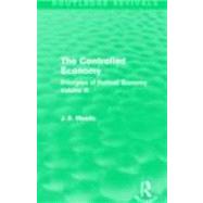 The Controlled Economy (Routledge Revivals): Principles of Political Economy Volume III 9780415621762