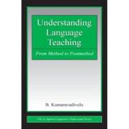 Understanding Language Teaching : From Method to Postmethod