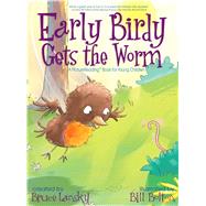 Early Birdy Gets the Worm 9781442491762