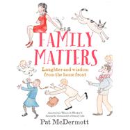 Family Matters: Laughter and Wisdom from the Home Front 9781760111762