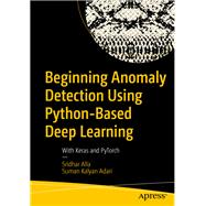 Beginning Anomaly Detection Using Python-based Deep Learning 9781484251768