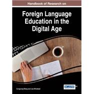 Handbook of Research on Foreign Language Education in the Digital Age 9781522501770