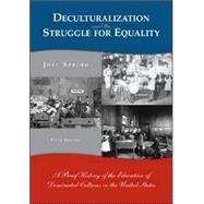 Deculturalization and the Struggle for Equality : A Brief History of the Education of Dominated Cultures in the United States 9780073131771
