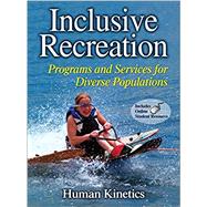 Inclusive Recreation : Programs and Services for Diverse Populations 9780736081771