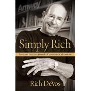 Simply Rich: Life and Lessons from the Cofounder of Amway A Memoir 9781476751771