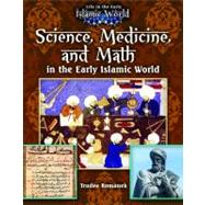Science, Medicine, and Math in the Early Islamic World 9780778721772