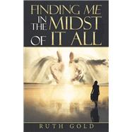 Finding Me in the Midst of It All 9781973651772
