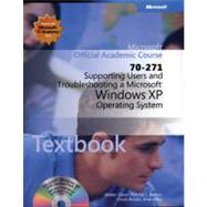 70-271 Microsoft Official Academic Course : Supporting Users and Troubleshooting a Microsoft Windows XP Operating System Package 9780470631775