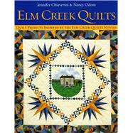 Elm Creek Quilts : Quilt Projects Inspired by the Elm Creek Quilts Novels
