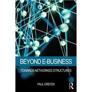 Beyond E-Business: Towards Networked Structures 9781138801776
