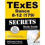 Texes Dance 8-12 179 Secrets: Texes Test Review for the Texas Examinations of Educator Standards 9781627331777
