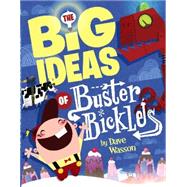The Big Ideas of Buster Bickles 9780062291783